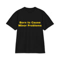 Born to Cause Minor Problems