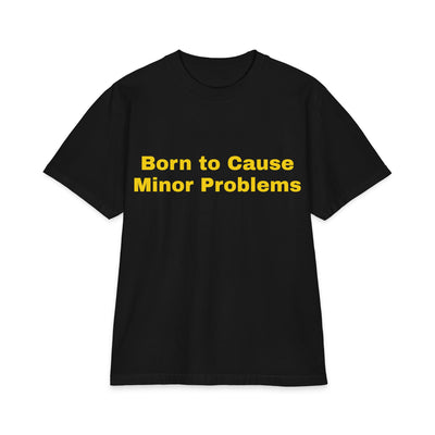 Born to Cause Minor Problems
